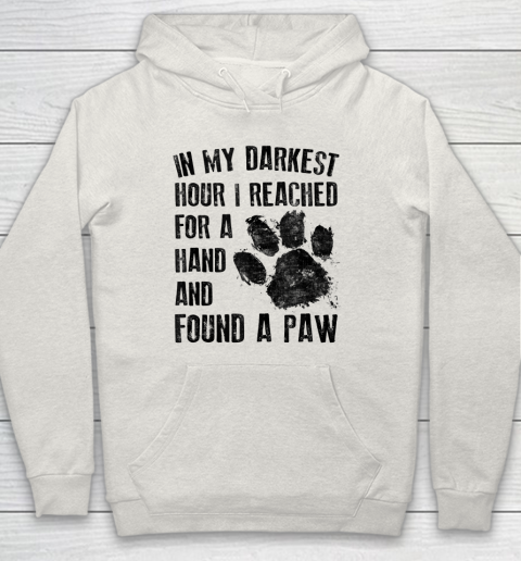 In My Darkest Hour I Reached For A Hand Found A Paw Dog Lover Hoodie 8