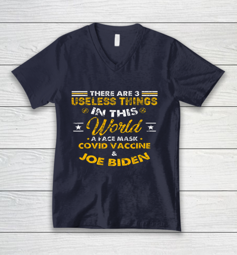 Facemask Covid And Joe Biden There Are Three Useless Things In This World Quote V-Neck T-Shirt 2