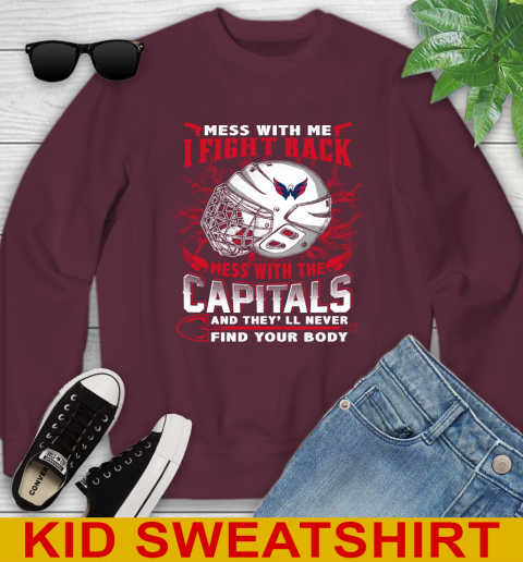 Washington Capitals Mess With Me I Fight Back Mess With My Team And They'll Never Find Your Body Shirt Youth Sweatshirt 4
