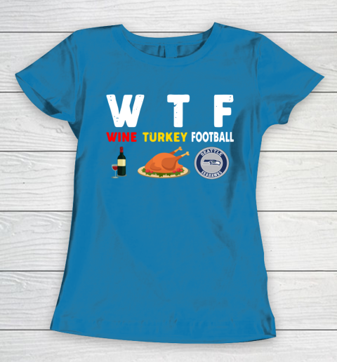 Seattle Seahawks Giving Day WTF Wine Turkey Football NFL Women's T-Shirt 6