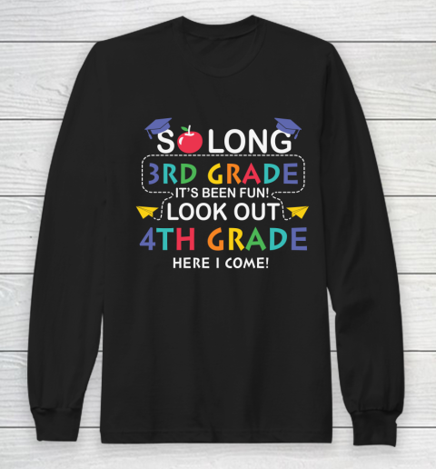 Back To School Shirt So long 3rd grade it's been fun look out 4th grade here we come Long Sleeve T-Shirt