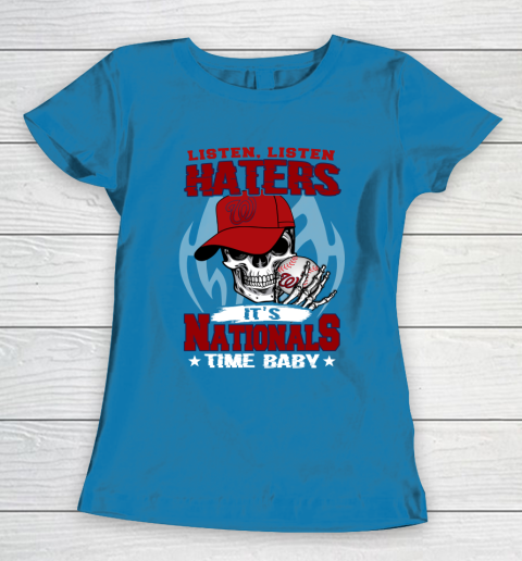 Listen Haters It is NATIONALS Time Baby MLB Women's T-Shirt 6