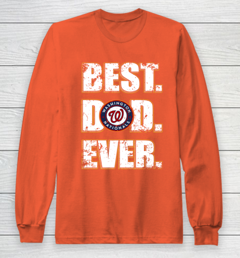 MLB Washington Nationals Baseball Best Dad Ever Family Shirt Long Sleeve T-Shirt 3