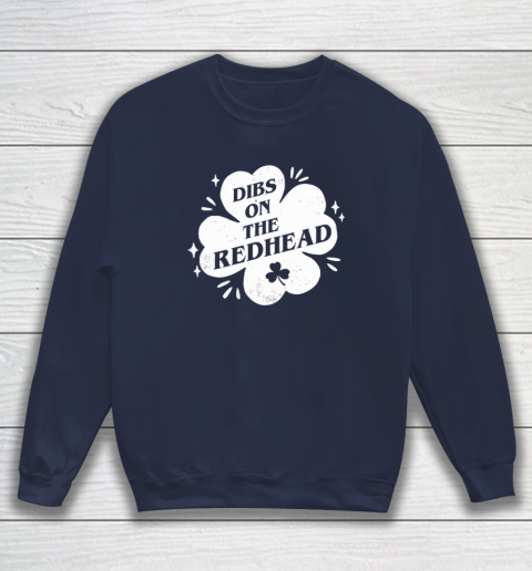 Irish St Patricks Day Shamrock Dibs On The Redhead Funny Sweatshirt 2