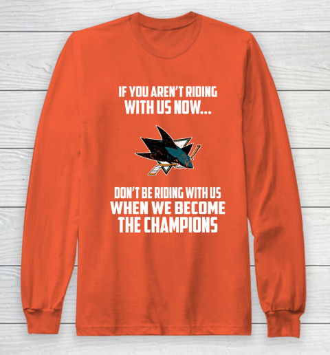 NHL San Jose Sharks Hockey We Become The Champions Long Sleeve T-Shirt 3