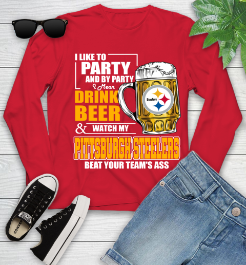 NFL I Like To Party And By Party I Mean Drink Beer and Watch My Pittsburgh Steelers Beat Your Team's Ass Football Youth Long Sleeve 11