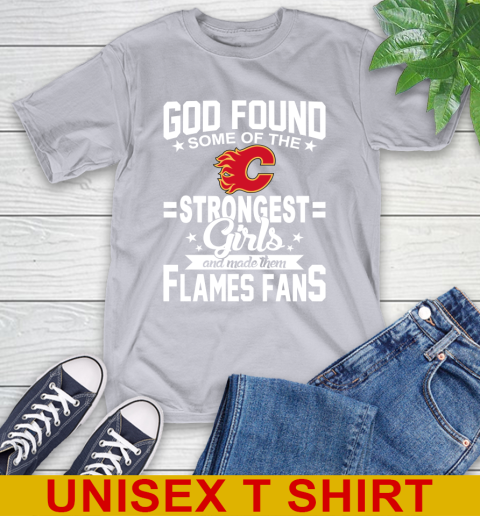 Calgary Flames NHL Football God Found Some Of The Strongest Girls Adoring Fans T-Shirt 5