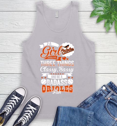 Baltimore Orioles MLB Baseball A Girl Should Be Three Things Classy Sassy And A Be Badass Fan Tank Top 3