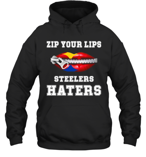 Zip Your Lips Steelers Haters Hoodie