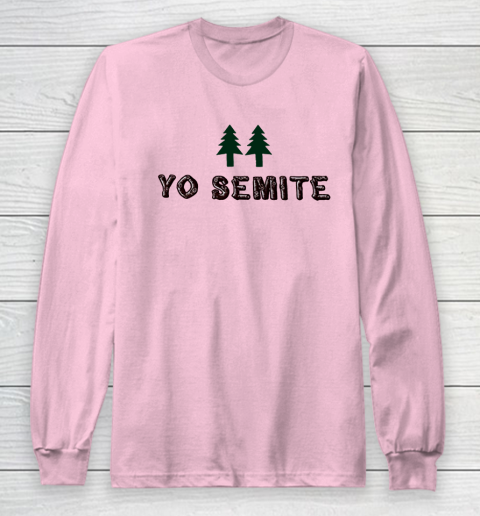 Yo Semite Shirt Makes a Comeback After Trump Mispronounces Yosemite National Park Long Sleeve T-Shirt 6