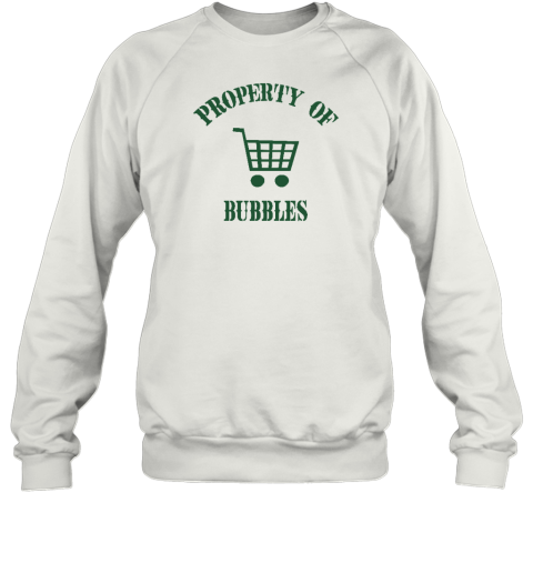 Property Of Bubbles Sweatshirt