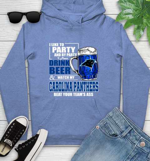 NFL I Like To Party And By Party I Mean Drink Beer and Watch My Carolina Panthers Beat Your Team's Ass Football Youth Hoodie 13