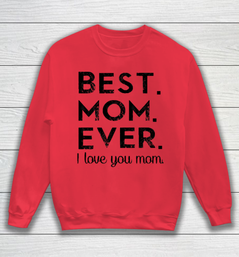 Mother's Day Funny Gift Ideas Apparel  Best. Mom. Ever. T Shirt Sweatshirt 6