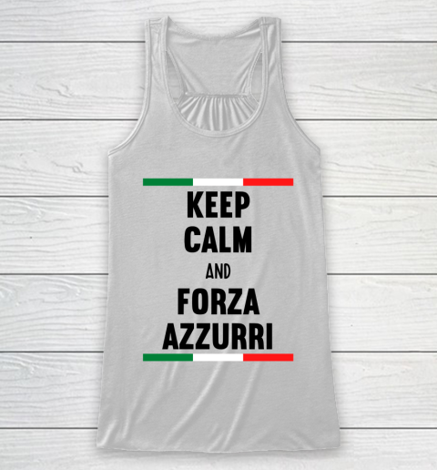 Keep Calm and Forza Azzurri  Fans and supporters of the Italian football team Racerback Tank