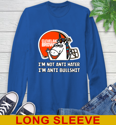 Cleveland Browns NFL Football Unicorn I'm Not Anti Hater I'm Anti Bullshit Long Sleeve T-Shirt 9