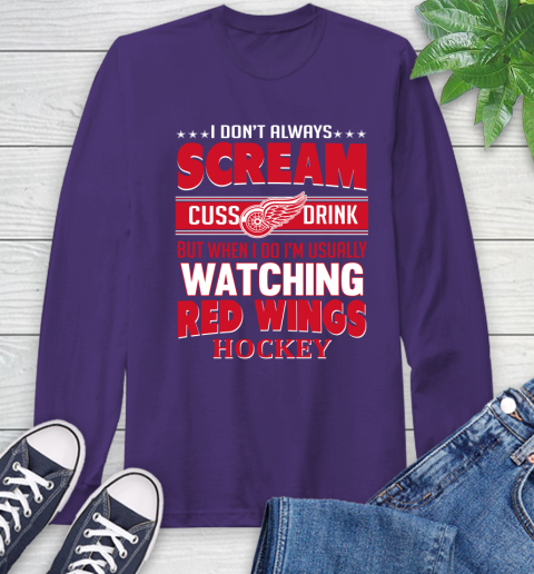 Detroit Red Wings NHL Hockey I Scream Cuss Drink When I'm Watching My Team Long Sleeve T-Shirt 5