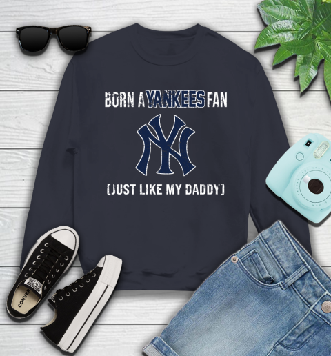 MLB Baseball New York Yankees Loyal Fan Just Like My Daddy Shirt Youth Sweatshirt - Image 3