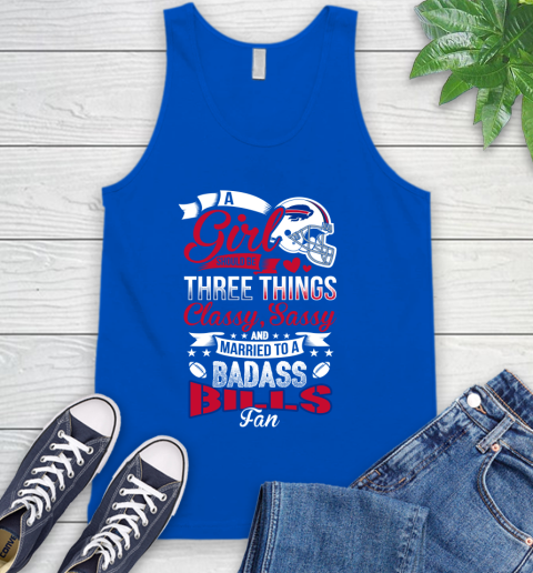 Buffalo Bills NFL Football A Girl Should Be Three Things Classy Sassy And A Be Badass Fan Tank Top 4