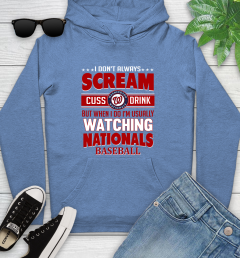 Washington Nationals MLB I Scream Cuss Drink When I'm Watching My Team Youth Hoodie 13