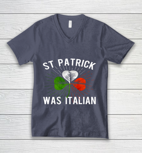 St Patrick Was Italian St Patrick s Irish Day V-Neck T-Shirt 7