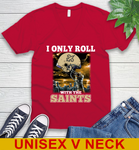 New Orleans Saints NFL Football I Only Roll With My Team Sports V-Neck T-Shirt 6