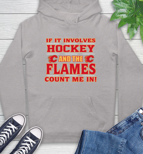 NHL If It Involves Hockey And The Calgary Flames Count Me In Sports Hoodie 12