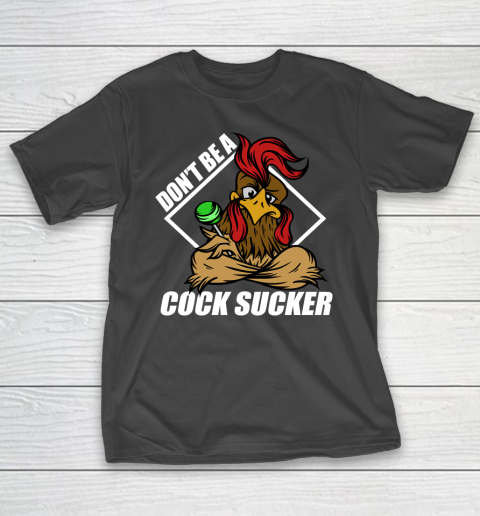 Funny Don't Be A Cock Sucker T Shirt Funny Chicken Lollipop Sarcastic T-Shirt