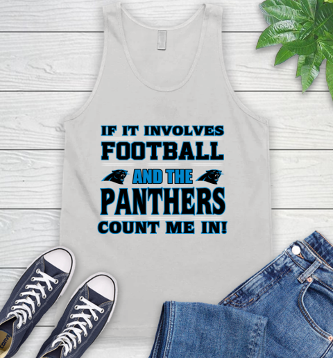 NFL If It Involves Football And The Carolina Panthers Count Me In Sports Tank Top