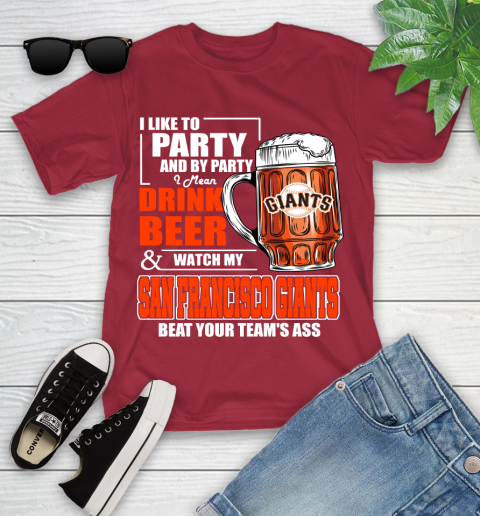 MLB I Like To Party And By Party I Mean Drink Beer And Watch My San Francisco Giants Beat Your Team's Ass Baseball Youth T-Shirt 14