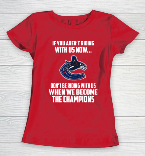 NHL Vancouver Canucks Hockey We Become The Champions Women's T-Shirt 9