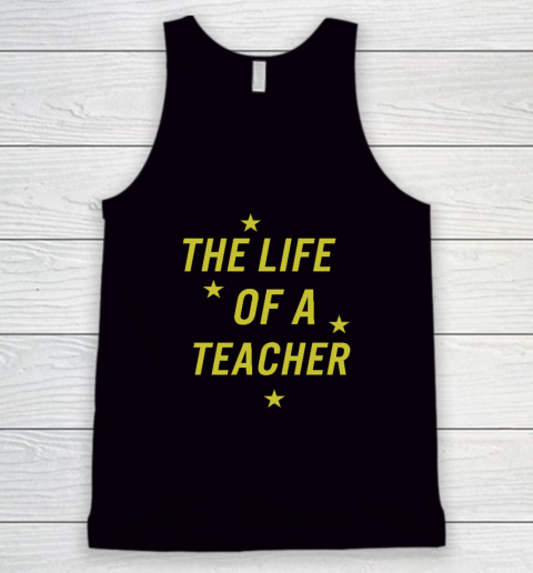 The Life Of A Teacher Tank Top