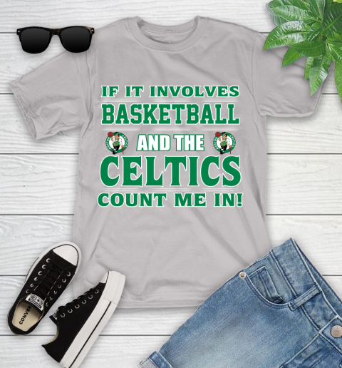 NBA If It Involves Basketball And Boston Celtics Count Me In Sports Youth T-Shirt 12