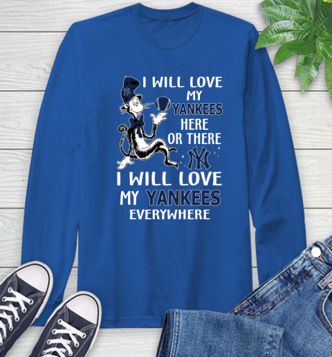 MLB Baseball New York Yankees I Will Love My Yankees Everywhere Dr Seuss Shirt Long Sleeve T-Shirt 11