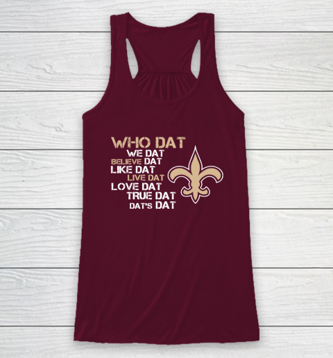 Belive Dat New Orleans Saints Who Dat We Dat Believe Dat Like Dat Racerback Tank 2