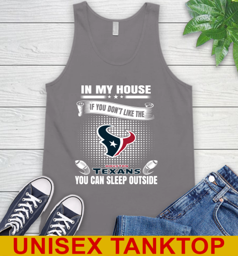 Houston Texans NFL Football In My House If You Don't Like The  Texans You Can Sleep Outside Shirt Tank Top 6