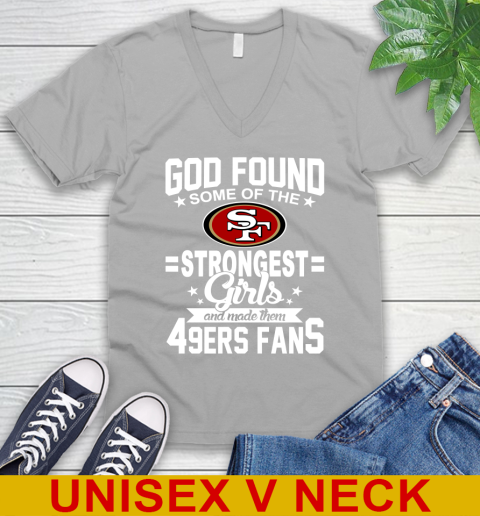 San Francisco 49ers NFL Football God Found Some Of The Strongest Girls Adoring Fans V-Neck T-Shirt 3