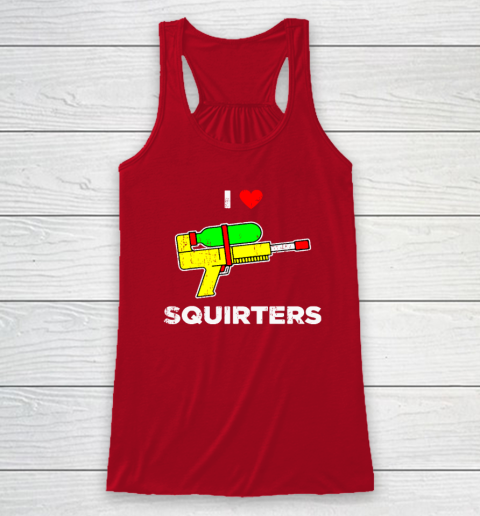 I Heart Squirters Funny I Love Squirters Racerback Tank 3