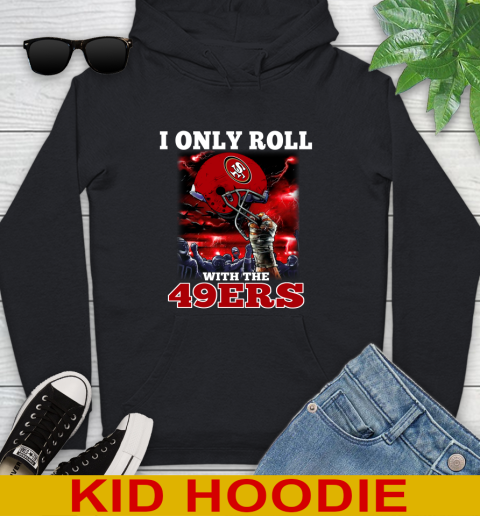 San Francisco 49ers NFL Football I Only Roll With My Team Sports Youth Hoodie