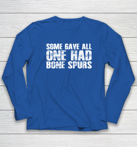 Some Gave All One Had Bone Spurs Long Sleeve T-Shirt 5