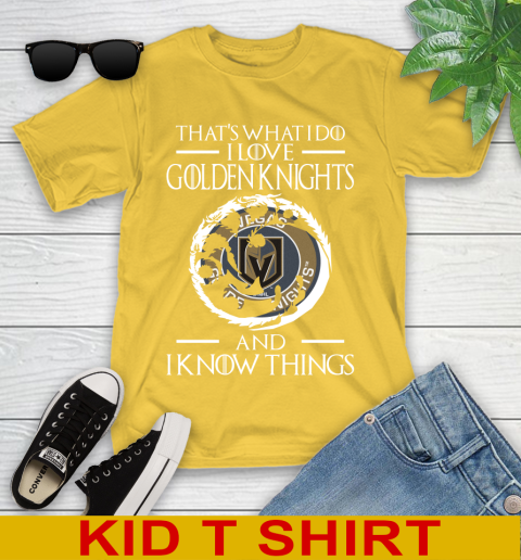 Vegas Golden Knights NHL Hockey That's What I Do I Love My Team And I Know Things Game Of Thrones 105