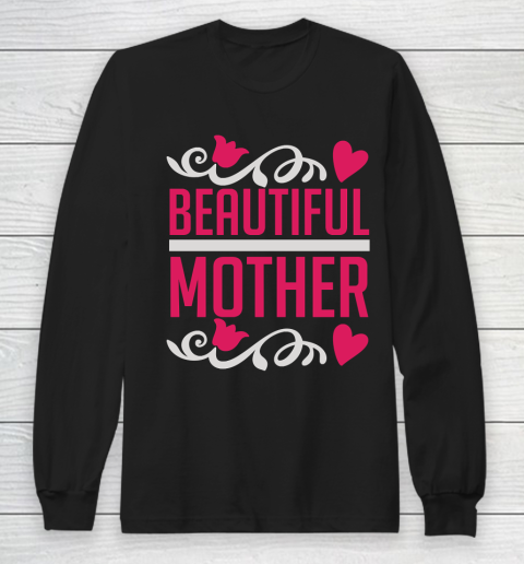 Mother's Day Funny Gift Ideas Apparel  beautiful mother motherday i love mom T Shirt Long Sleeve T-Shirt
