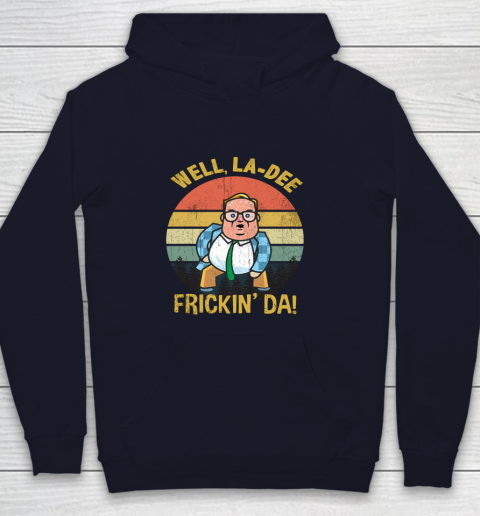 Matt Foley Shirt Well, La Dee Frickin Da Youth Hoodie 2