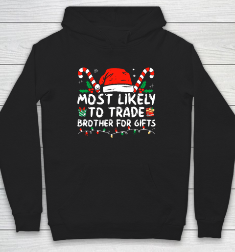 Most Likely To Trade Brother For Gifts Family Christmas Hoodie