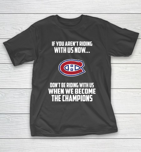 NHL Montreal Canadiens Hockey We Become The Champions T-Shirt