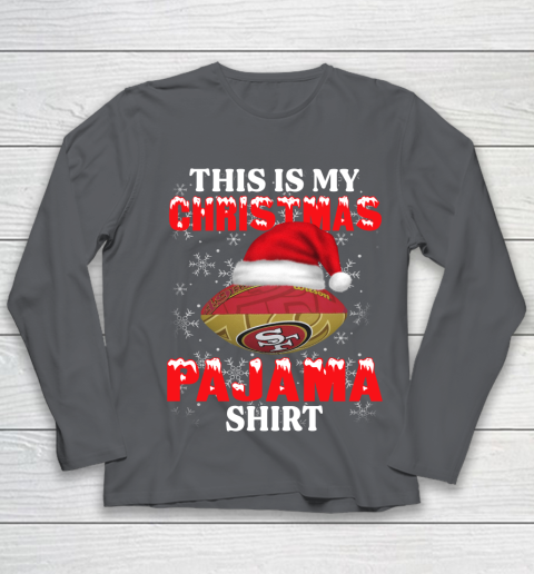 San Francisco 49ers This Is My Christmas Pajama Shirt NFL Youth Long Sleeve 6