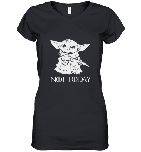 Not Today Game Of Thrones Star Wars Baby Yoda Women's V-Neck T-Shirt