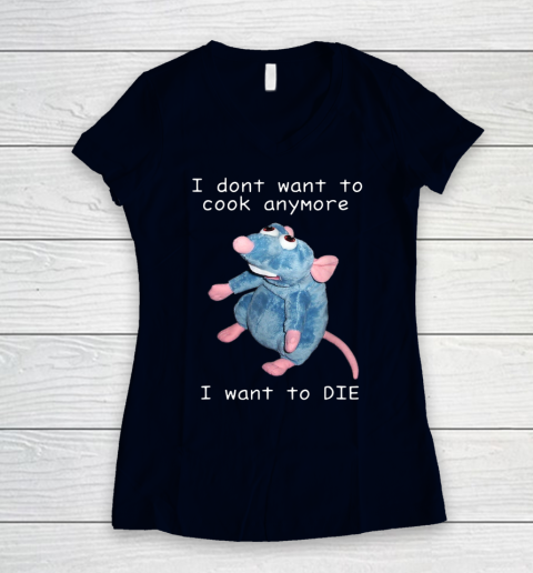 I Don t Want To Cook Anymore I Want To Die Funny Women's V-Neck T-Shirt 2