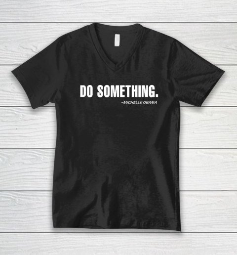 Do Something Michelle Obama V-Neck T-Shirt