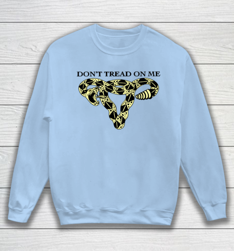 Don't Tread On Me Uterus Shirt Pro Choice Sweatshirt 4