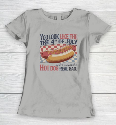 You Look Like The 4th Of July Hot Dog Women's T-Shirt 7